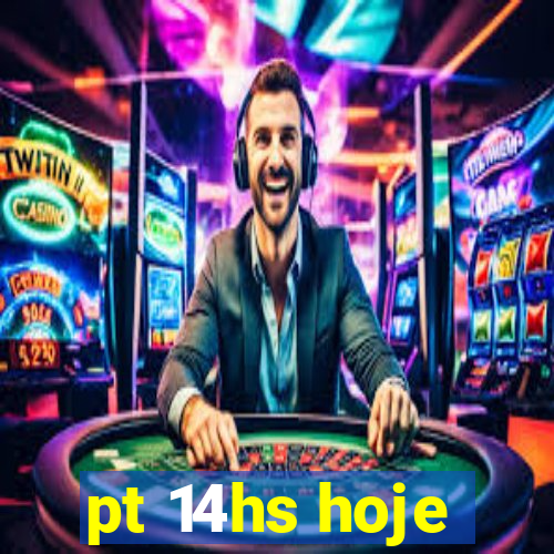 pt 14hs hoje